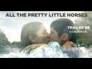 All The Pretty Little Horses - Trailer BE - Label : Cineart - Category : Cinéma