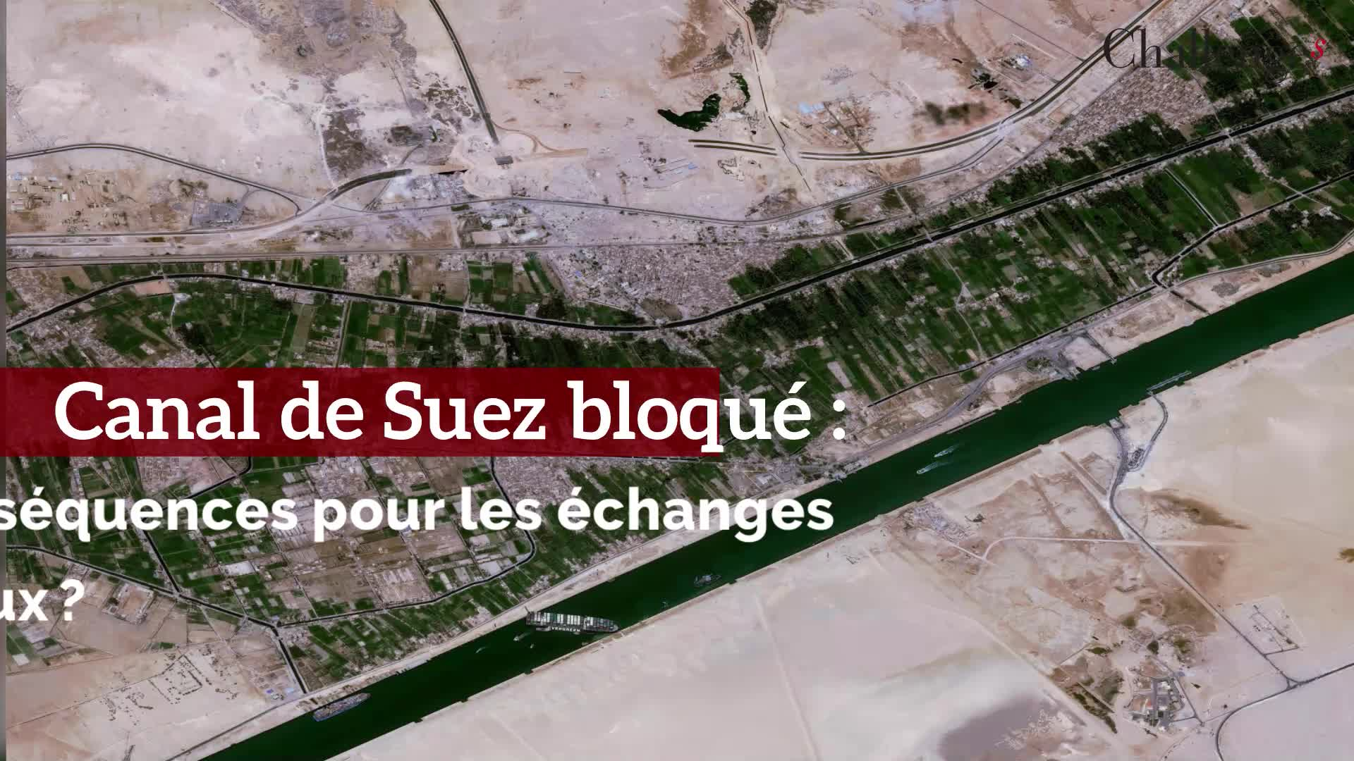 Canal de Suez bloqué: quelles conséquences pour les échanges commerciaux ? (Challenges Vidéo Economie)
