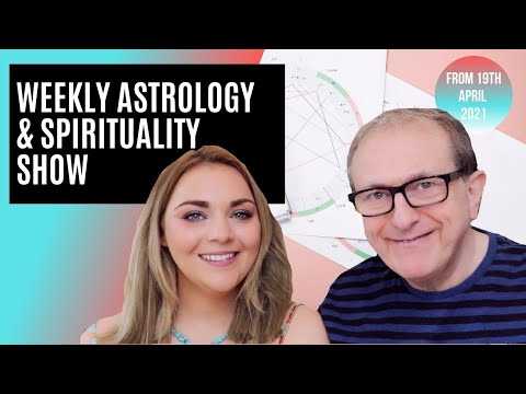 Astrology & Spirituality Weekly Show WC 19th April 2021