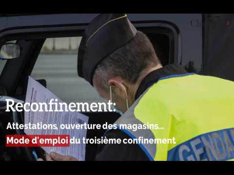 Reconfinement: Attestations, déplacements, ouverture de magasins... Mode d'emploi du troisième confinement