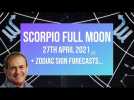 Scorpio Full Moon 27th April 2021 + Zodiac Sign Forecasts