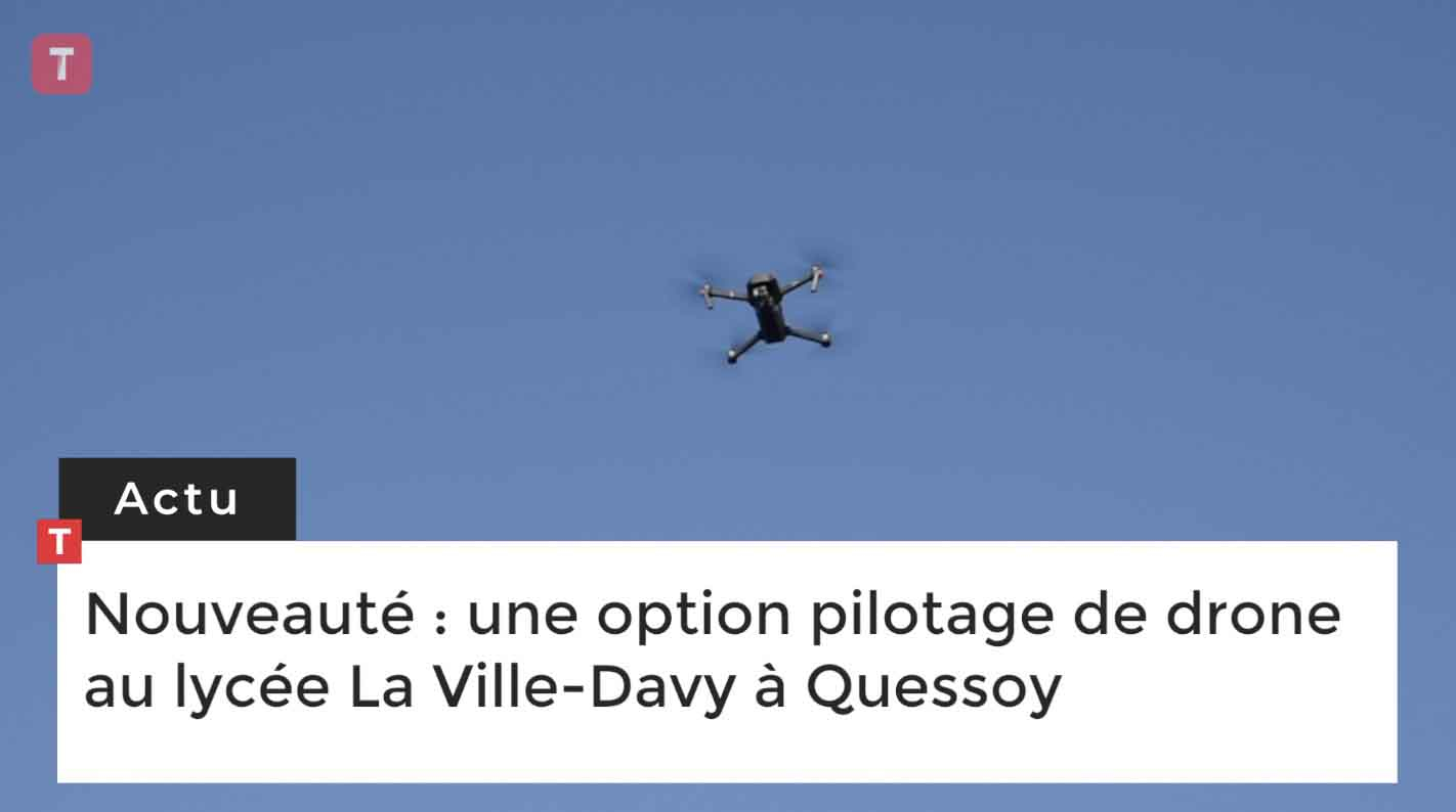 Nouveauté : une option pilotage de drone au lycée La Ville-Davy à Quessoy (Le Télégramme)