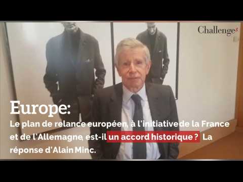 Europe: Le plan de relance européen, à l'initiative de la France et de l'Allemagne, est-il un accord historique ? La réponse d'Alain Minc.