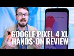 Google Pixel 4 and Google Pixel 4 XL hands-on review