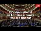 L'Opéra national de Lorraine à Nancy fête ses 100 ans