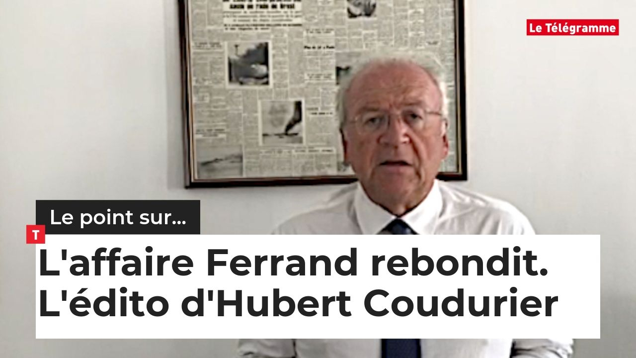 Point de vue d'Hubert Coudurier.  L'affaire Ferrand rebondit  (Le Télégramme)