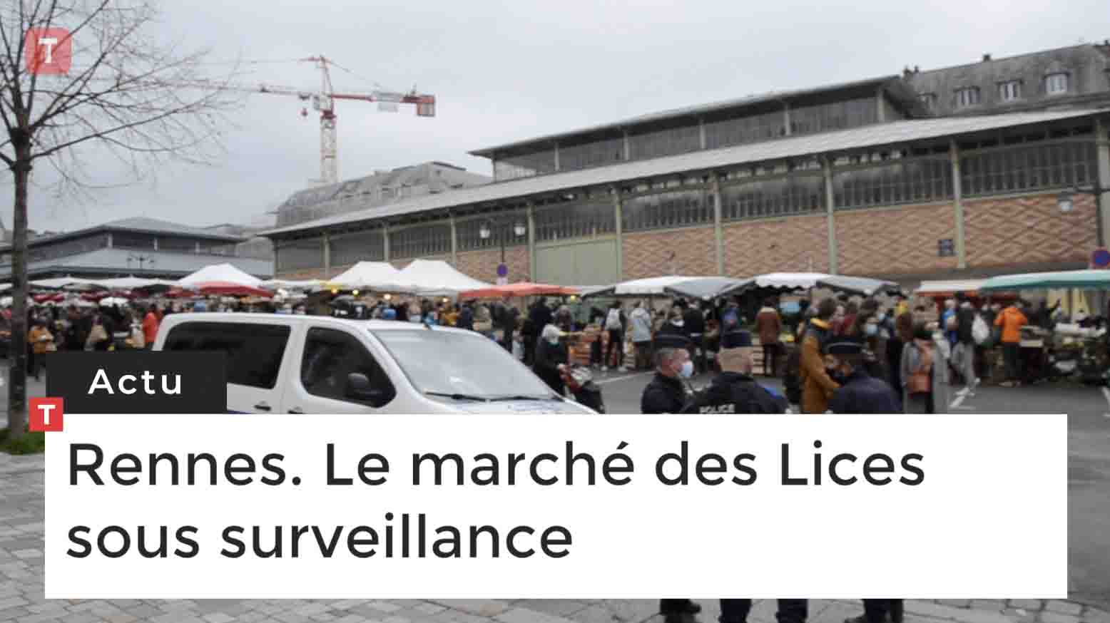 Rennes. Le marché des Lices sous surveillance (Le Télégramme)