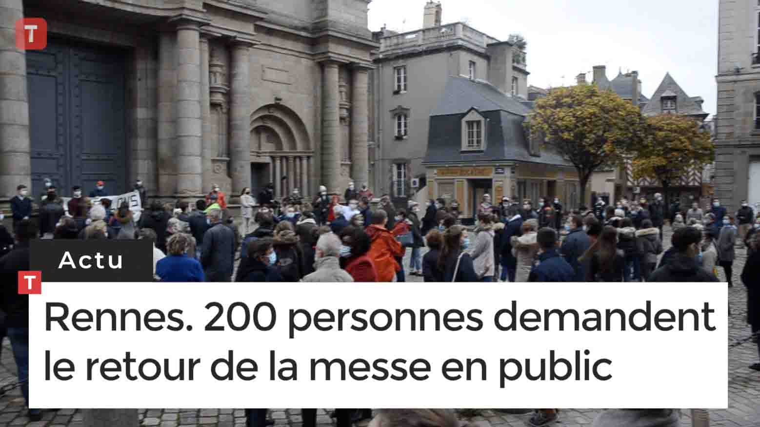 Rennes. 200 personnes demandent le retour de la messe en public (Le Télégramme)