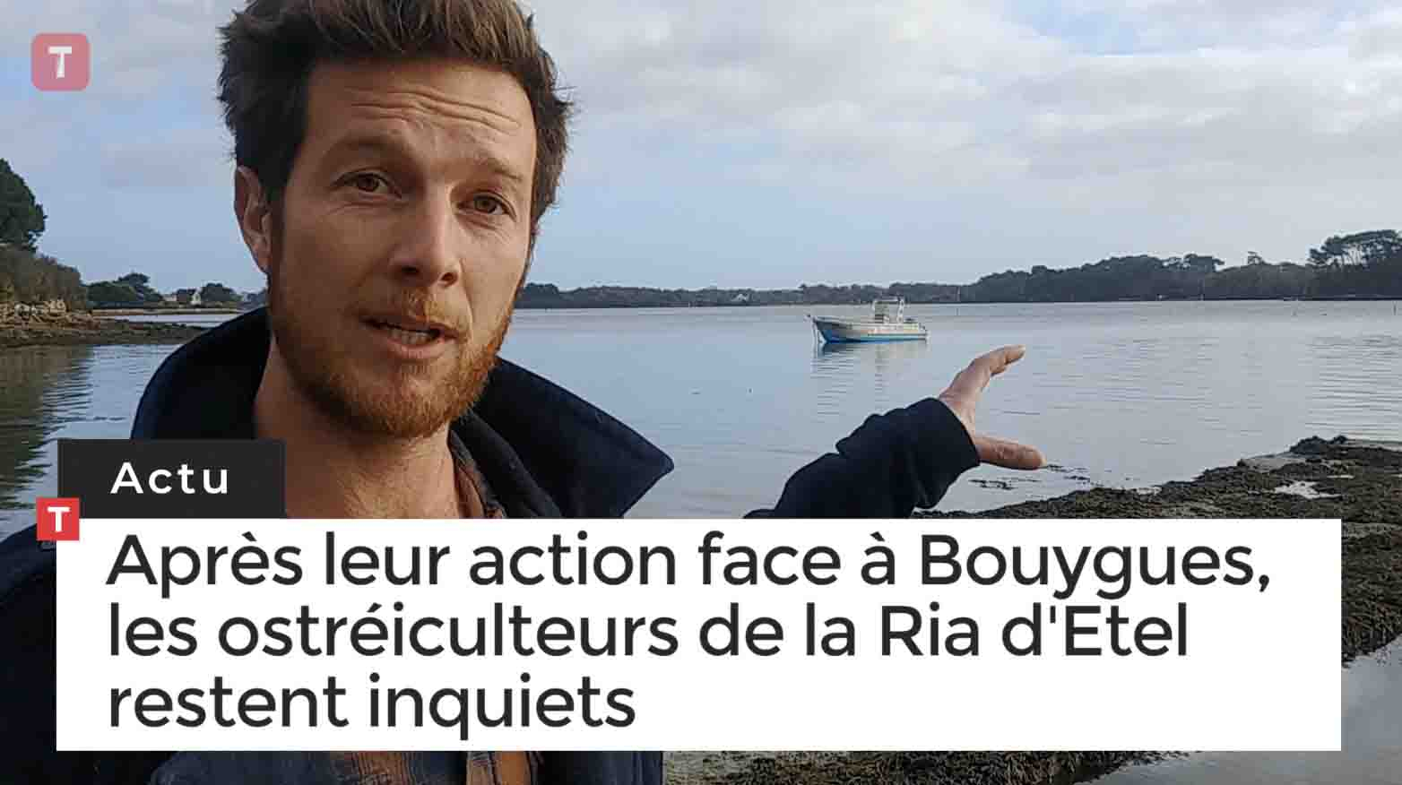 Après leur action face à Bouygues, les ostréiculteurs de la Ria d'Etel restent inquiets (Le Télégramme)