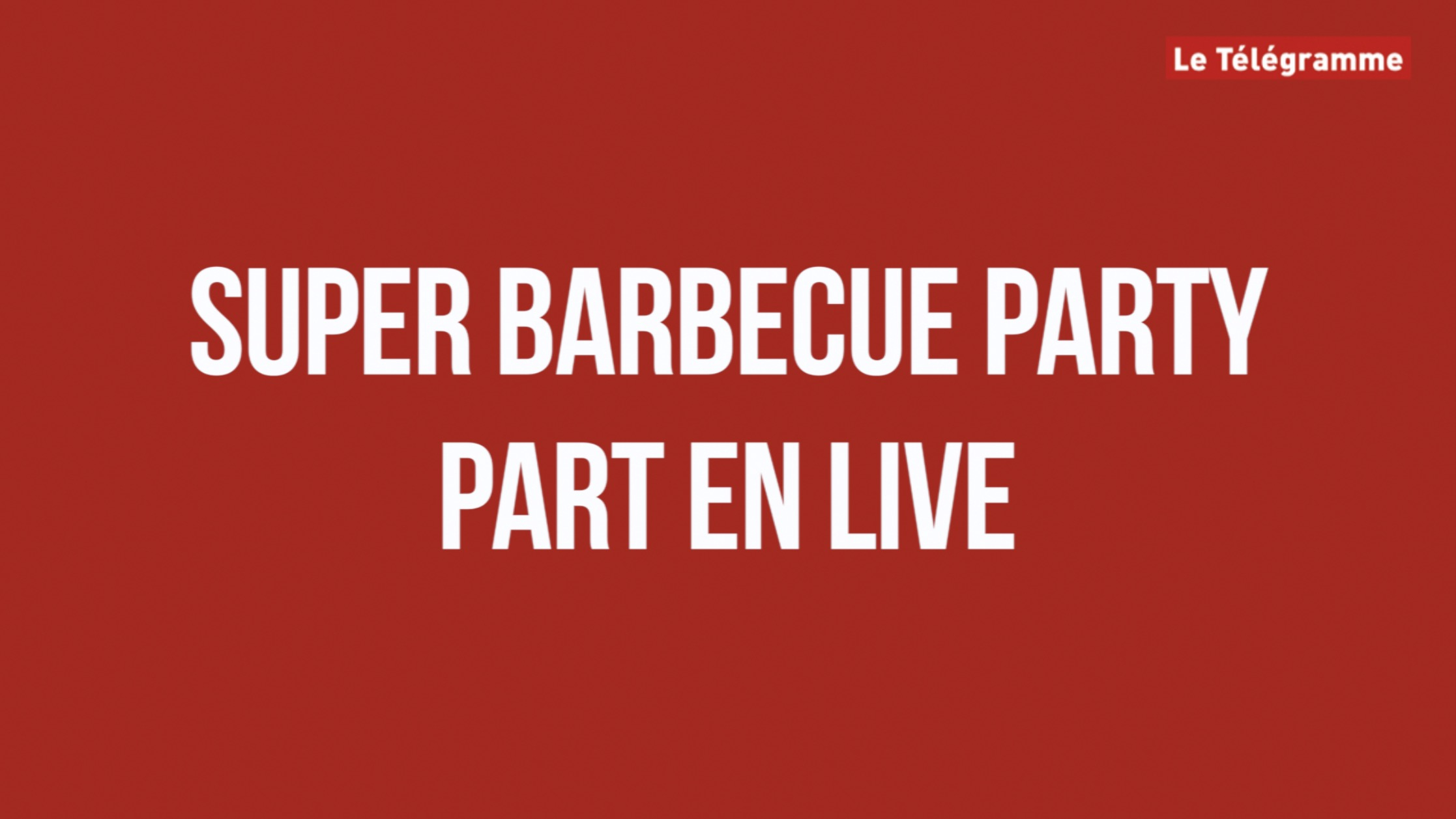 Super Barbecue Party part en live (Le Télégramme)