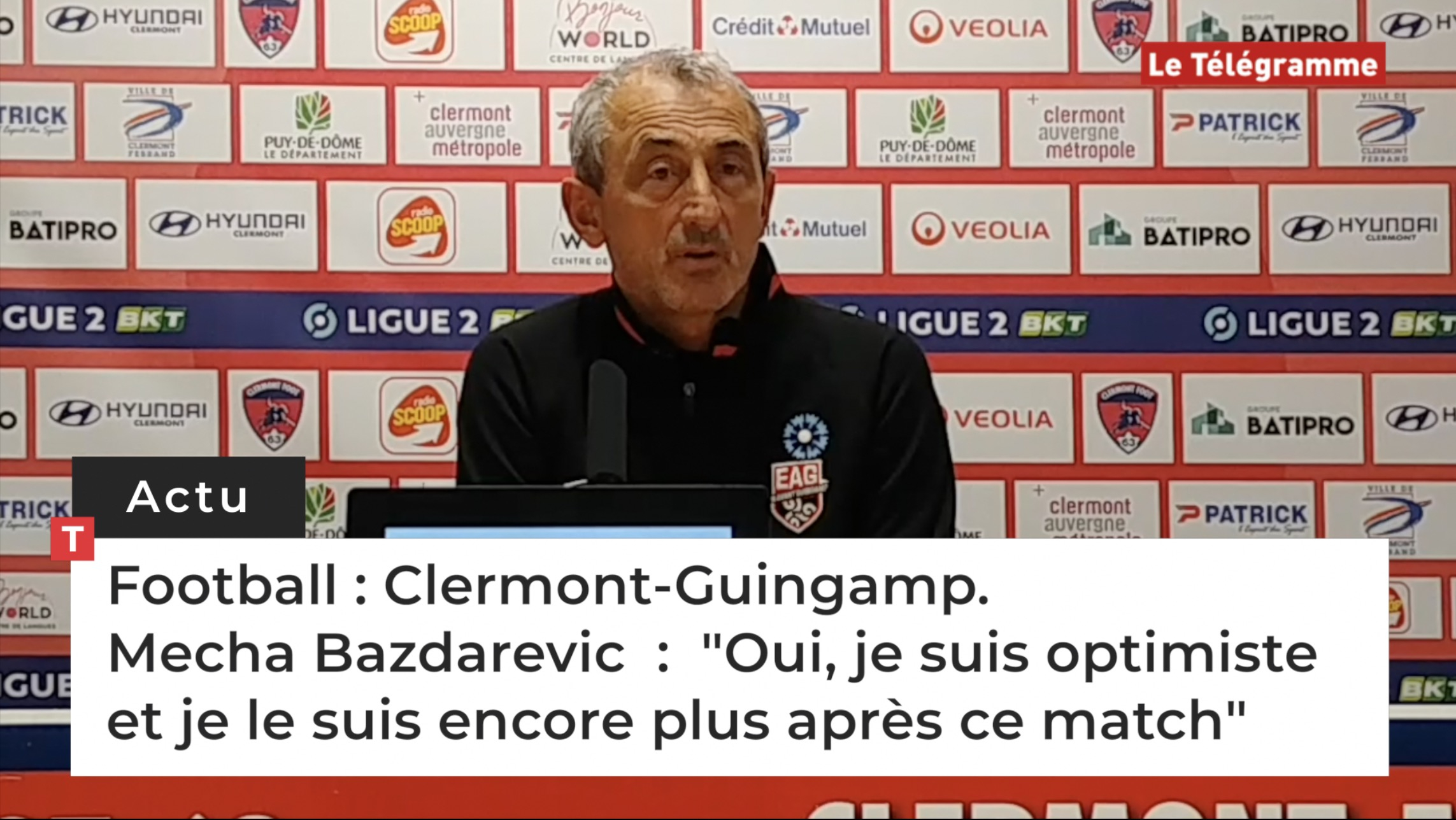 Football : Clermont-Guingamp. Mecha Bazdarevic  :  "Oui, je suis optimiste et je le suis encore plus après ce match" (Le Télégramme)