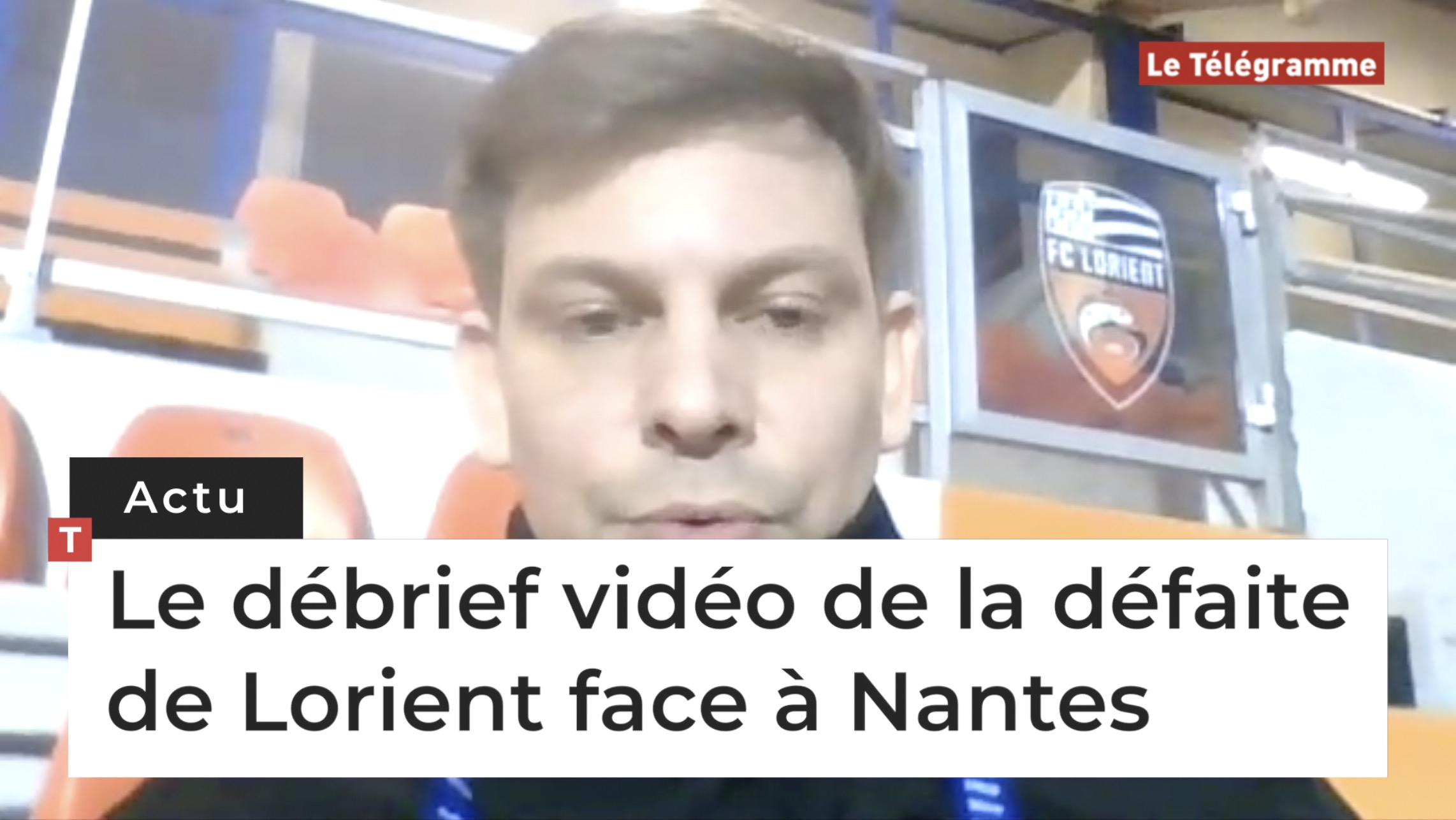 Le débrief vidéo de la défaite de Lorient face à Nantes (Le Télégramme)
