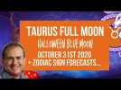 Taurus Full/Blue Moon October 31st 2020 + Zodiac Forecasts 