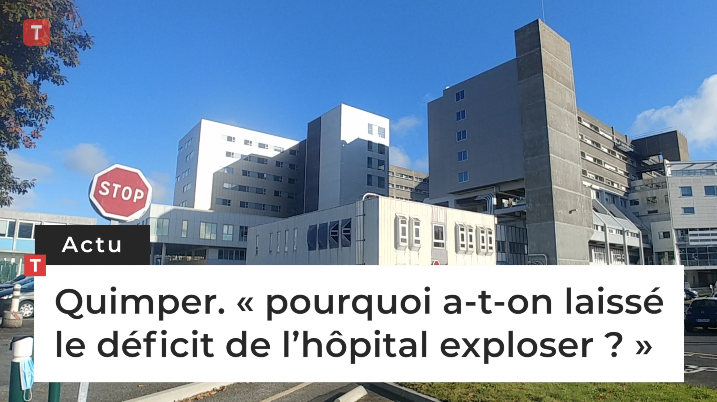 Quimper. « pourquoi a-t-on laissé le déficit de l’hôpital exploser ? » (Le Télégramme)