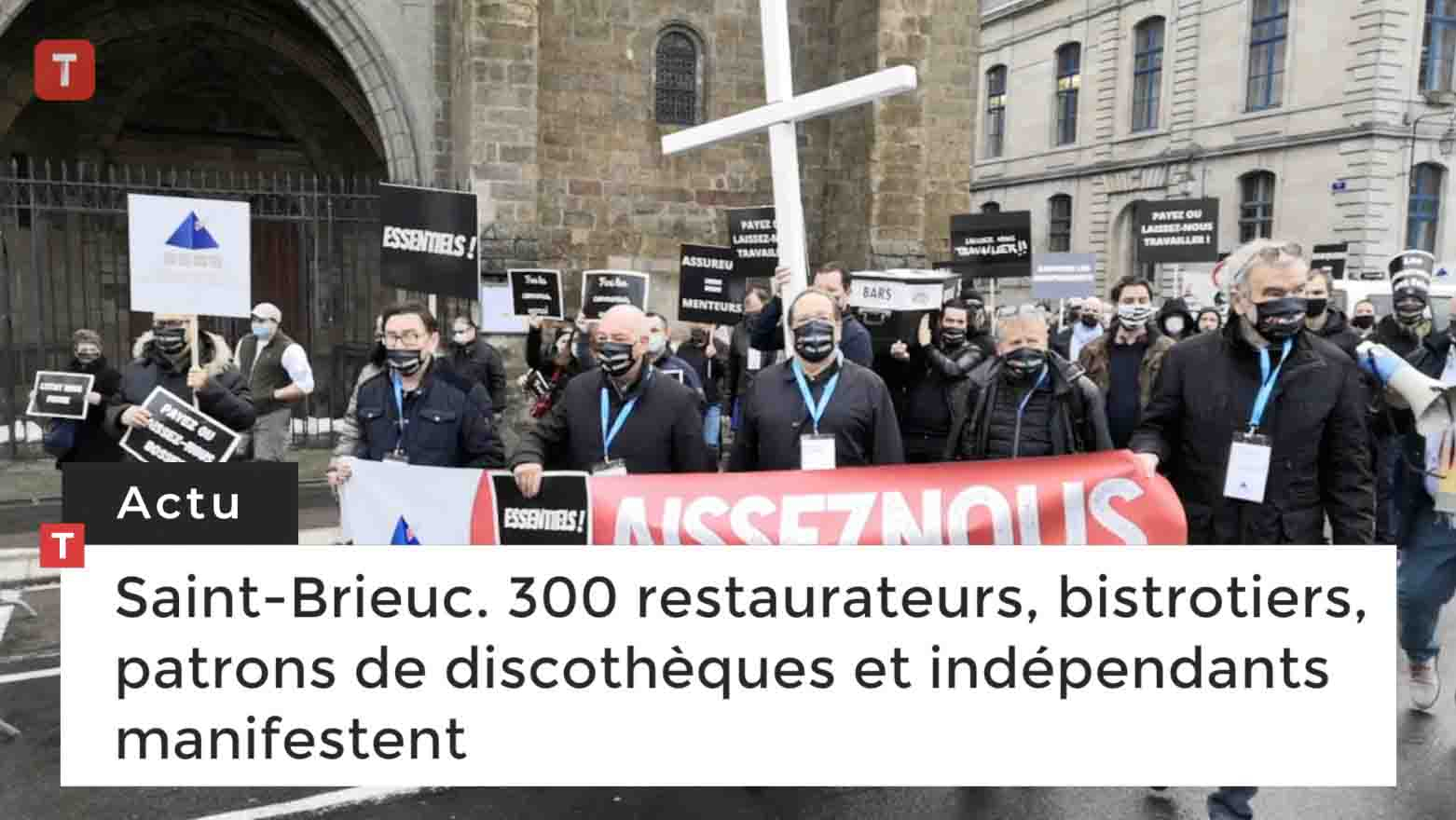 « Laissez-nous travailler ! » : 300 bistrotiers, restaurateurs et cafetiers manifestent à Saint-Brieuc (Le Télégramme)