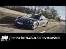 Vido Exclu - Essai Porsche Taycan Cross Turismo : premires impressions au volant
