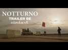Notturno - Trailer BE - Label : Cineart - Category : Cinéma