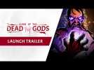 Vido Curse of the Dead Gods - Launch Trailer