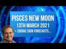 Pisces New Moon 13th March 2021 + Zodiac Sign Forecasts