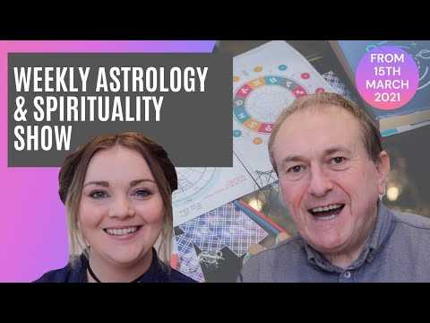 Astrology & Spirituality Weekly Show WC 15th March 2021