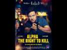 Alpha : The Right to Kill - Bande annonce VF