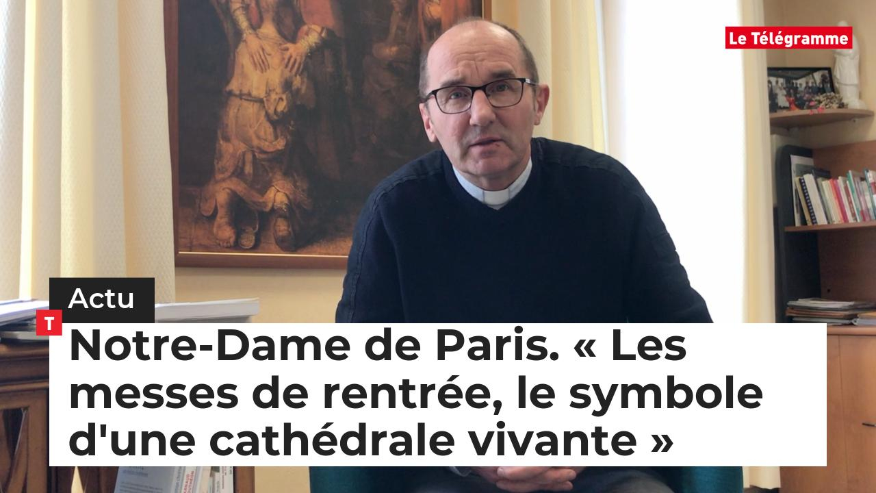 Notre-Dame de Paris. « Les messes de rentrée, le symbole d'une cathédrale vivante » (Le Télégramme)