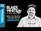 Umesh Shukla on Black &amp; White - The Interview