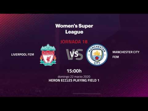Previa partido entre Liverpool Fem y Manchester City Fem Jornada 18 Premier League Femenina