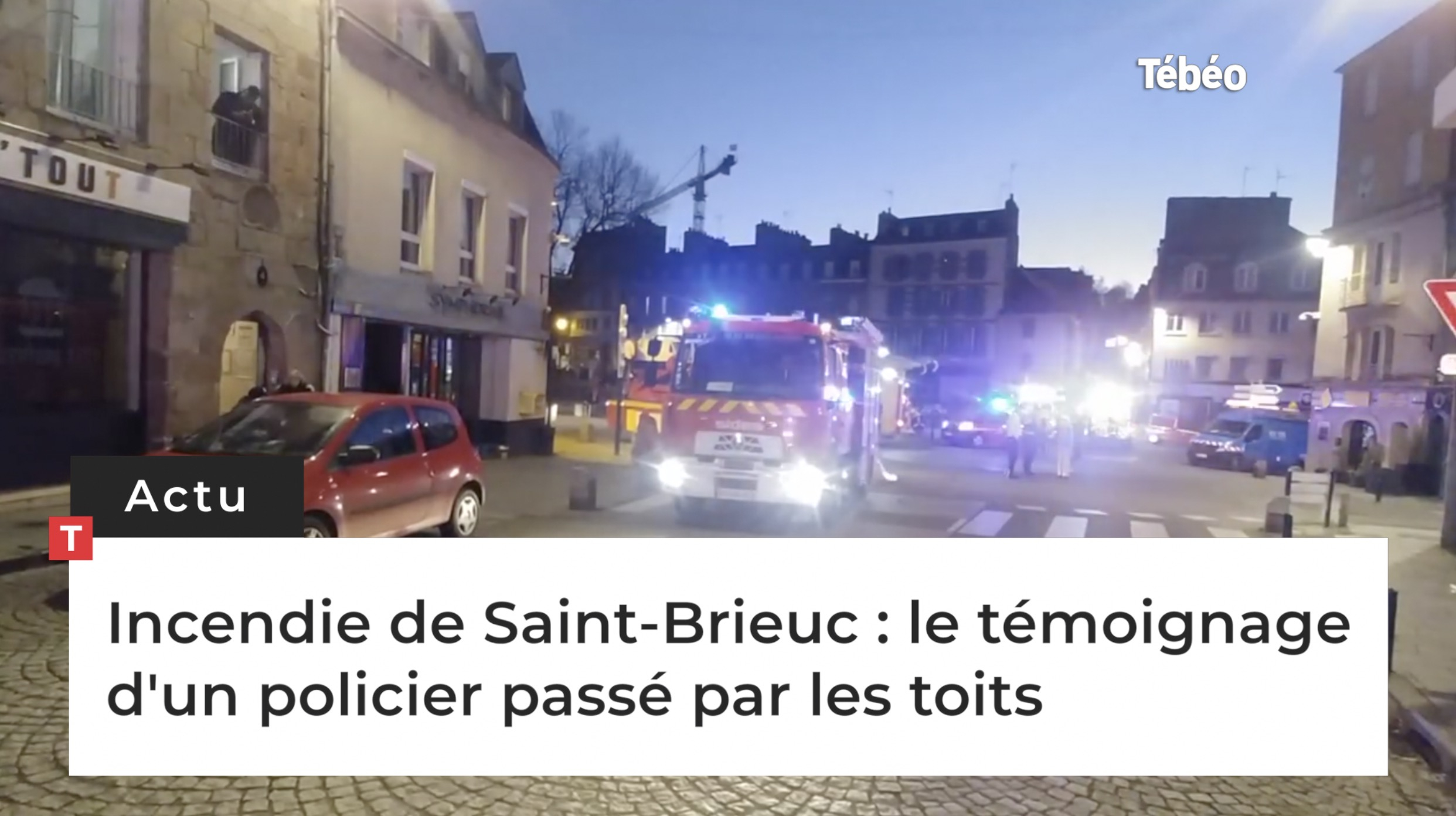 Incendie de Saint-Brieuc : le témoignage d'un policier passé par les toits (Le Télégramme)
