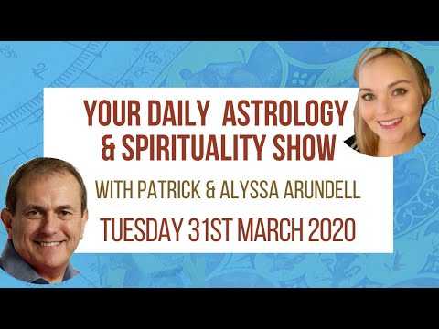 Astrology & Spirituality Daily Overview - Tuesday 31st March 2020