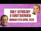 Daily Astrology & Tarot Overview Monday 6th April 2020