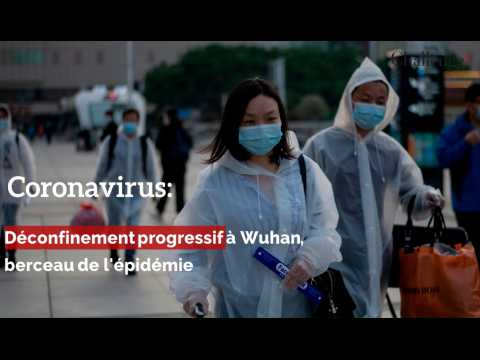 Coronavirus: déconfinement progressif à Wuhan, berceau de l'épidémie