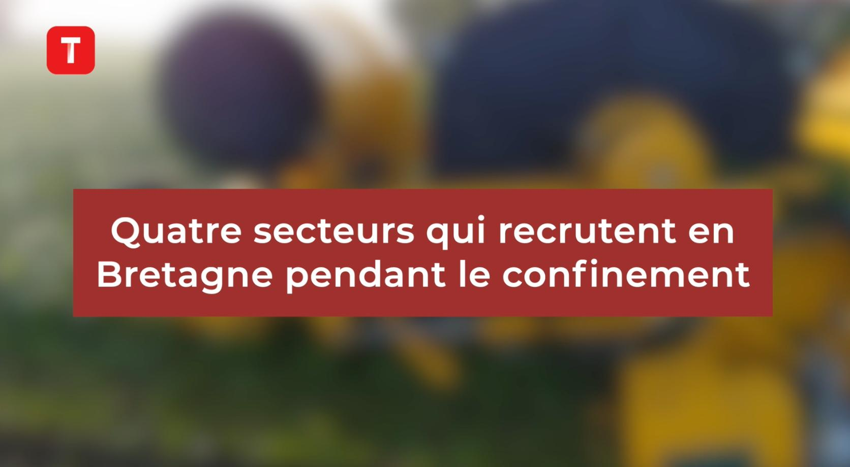 Quatre secteurs qui recrutent pendant le confinement en Bretagne (Le Télégramme)