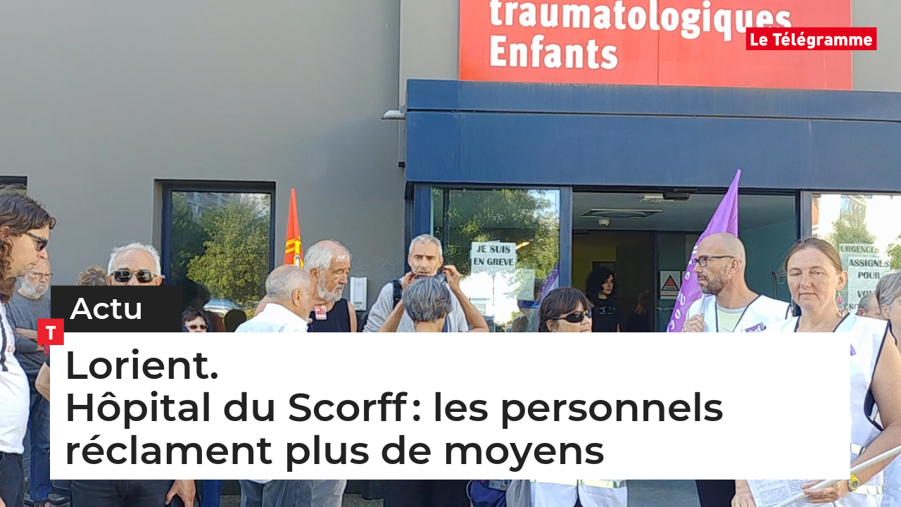 Lorient. ​Hôpital du Scorff : les personnels réclament plus de moyens (Le Télégramme)
