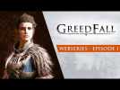 Vido GreedFall Webseries | Ep1 - Terra Incognita
