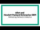 Allot and Hewlett Packard Enterprise OEM: Delivering Network Analytics