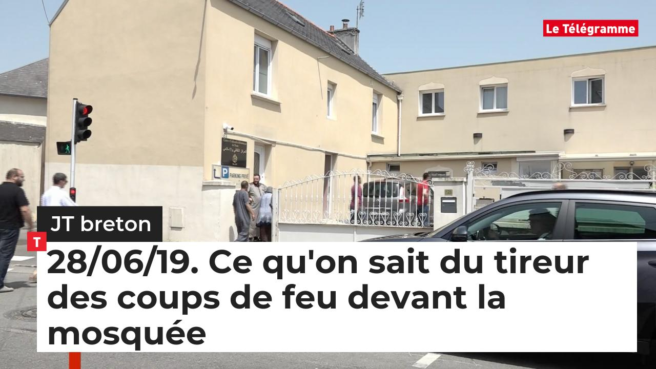 JT breton 28/06/19 : ce qu'on sait du tireur des coups de feu devant la mosquée (Le Télégramme)