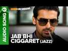 Jab Bhi Ciggaret (Jazz) - Full Audio Song | No Smoking | John Abraham &amp; Ayesha Takia