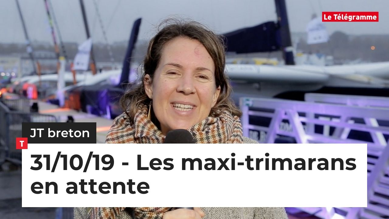 JT Breton du jeudi 31 octobre 2019 : les maxi-trimarans en attente (Le Télégramme)