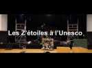 Les z'étoiles à l'Unesco