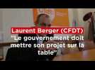 Laurent Berger à Nancy : "le gouvernement doit mettre son projet sur la table"