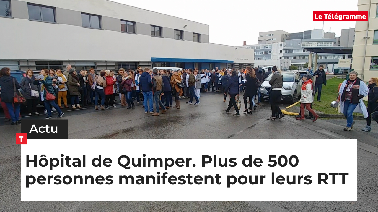 Hôpital de Quimper. Plus de 500 personnes manifestent pour leurs RTT (Le Télégramme)