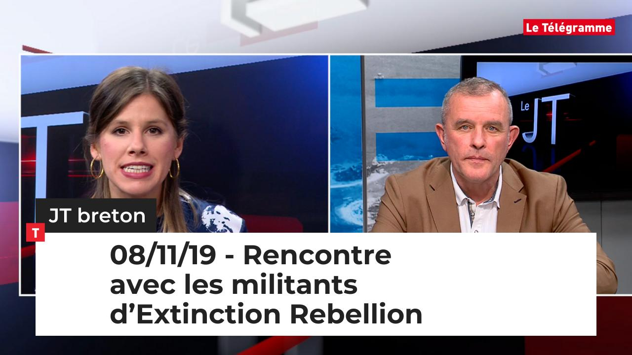 JT Breton du vendredi 8 novembre 2019 : rencontre avec les militants d’Extinction Rebellion  (Le Télégramme)