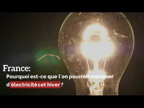 France: Pourquoi est-ce que l'on pourrait manquer d'électricité cet hiver ? 