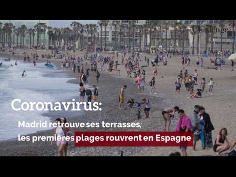 Coronavirus: Madrid retrouve ses terrasses, les premières plages rouvrent en Espagne 