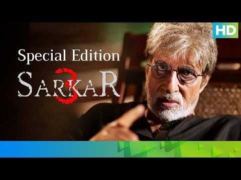 Sarkar3 - Special Edition | Amitabh Bachchan, Amit Sadh, Manoj Bajpayee, Jackie Shroff &amp; Yami Gautam