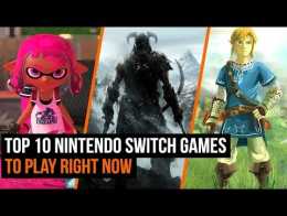 Top 10 Nintendo Switch Games To Play Right Now