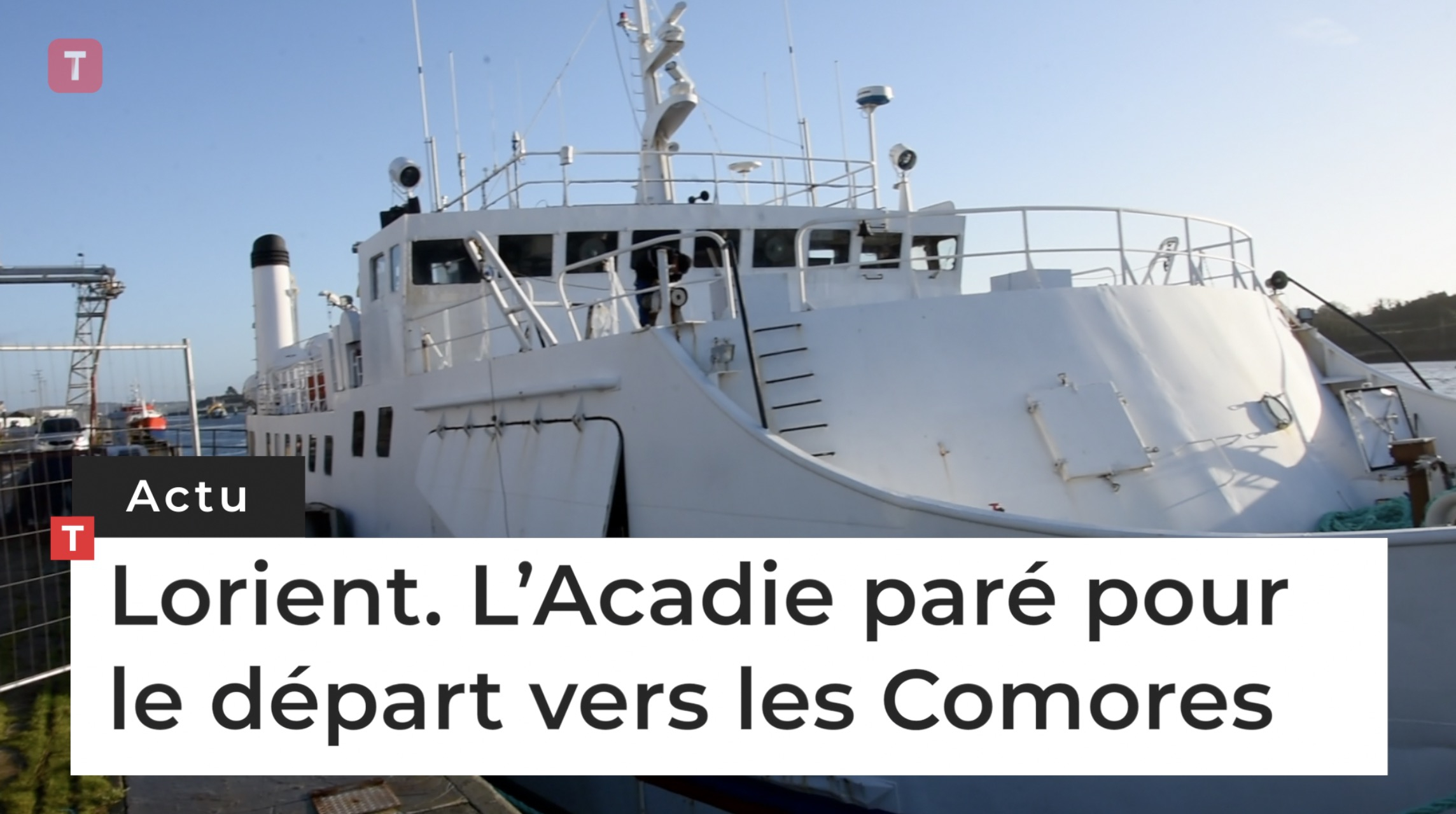 Lorient. L’Acadie paré pour le départ vers les Comores   (Le Télégramme)