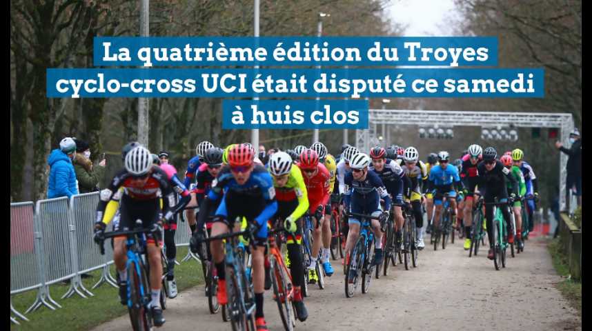 Troyes cyclocross UCI «Une fierté d'avoir relevé ce défi»