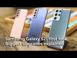 Samsung Galaxy S21 First Look: Biggest upgrades explained